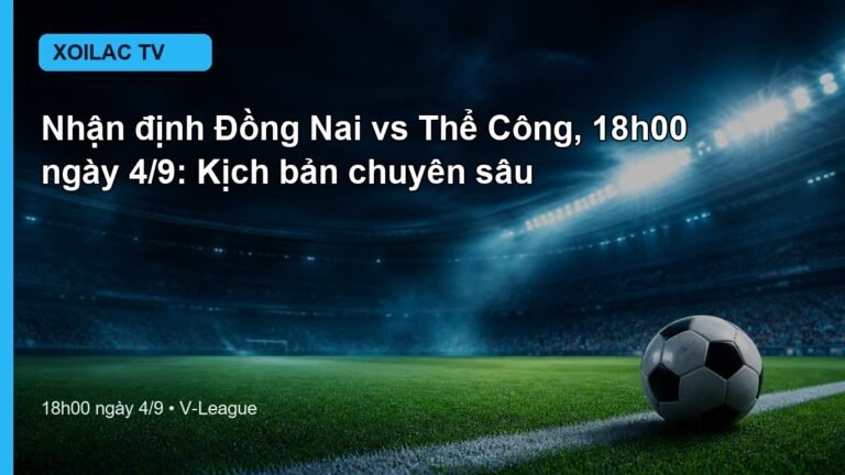 Nhận định Đồng Nai vs Thể Công 18h00 ngày 4/9