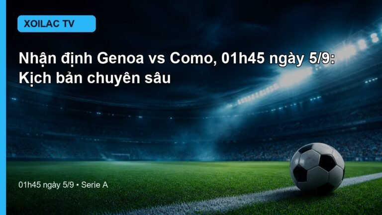 Nhận định Genoa vs Como 01h45 ngày 5/9