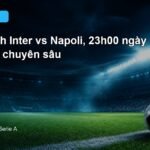 Nhận định Inter vs Napoli 23h00 ngày 5/9