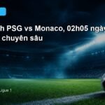Nhận định PSG vs Monaco 02h05 ngày 5/9